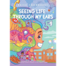 Seeing Life Through My Ears