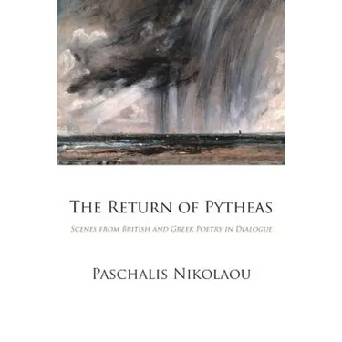 The Return of Pytheas: Scenes from British and Greek Poetry in Dialogue