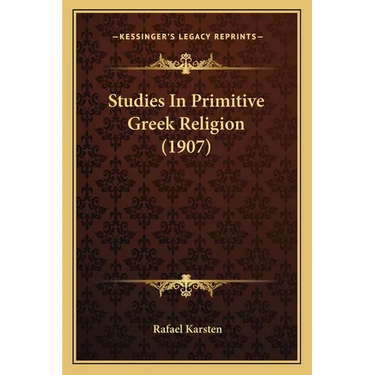 Studies In Primitive Greek Religion (1907)