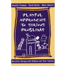 Playful Approaches to Serious Problems: Narrative Therapy with Children and Their Families