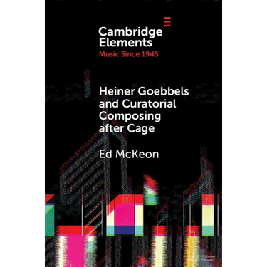 Heiner Goebbels and Curatorial Composing after Cage