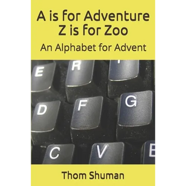 A is for Adventure Z is for Zoo: An Alphabet for Advent