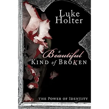 A Beautiful Kind of Broken: The Power of Identity