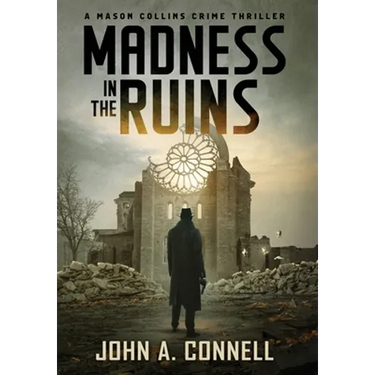 Madness in the Ruins: A Mason Collins Crime Thriller 1