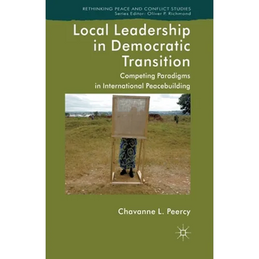 Local Leadership in Democratic Transition: Competing Paradigms in International Peacebuilding