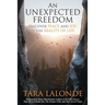 An Unexpected Freedom: Discover Peace and Joy in the Reality of Life