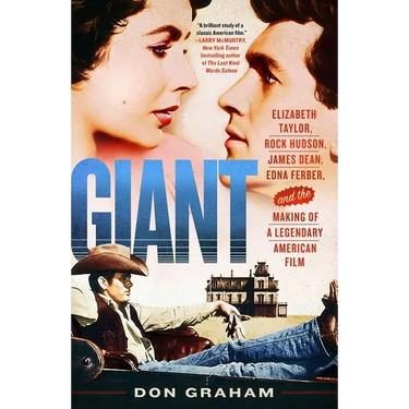 Giant: Elizabeth Taylor, Rock Hudson, James Dean, Edna Ferber, and the Making of a Legendary American Film
