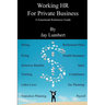 Working HR For Private Business - A Functional Reference Guide