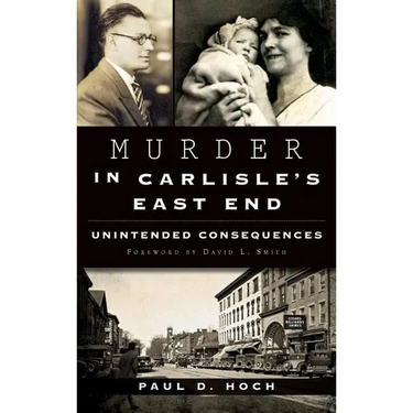 Murder in Carlisle's East End: Unintended Consequences
