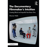 The Documentary Filmmaker's Intuition: Creating Ethical and Impactful Non-Fiction Films