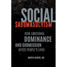 Social Sadomasochism: How Emotional Dominance and Submission Affect People's Lives