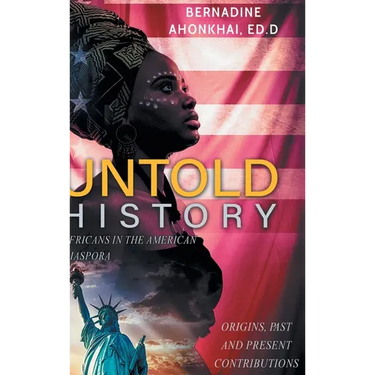 Untold History: Africans in the American Diaspora Origins, Past and Present Contributions
