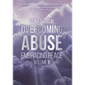 Overcoming Abuse Embracing Peace Vol II