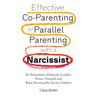 Effective Co-Parenting or Parallel Parenting with a Narcissist