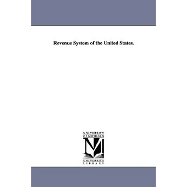 Revenue System of the United States.