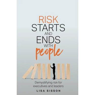 Risk Starts and Ends with People: Demystifying Risk for Executives and Leaders