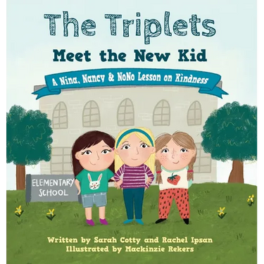 The Triplets Meet the New Kid: A Nina, Nancy & NoNo Lesson on Kindness