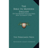 The Bible In Modern English: Or The Modern English Bible, New Testament (1909)