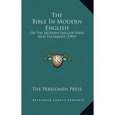 The Bible In Modern English: Or The Modern English Bible, New Testament (1909)