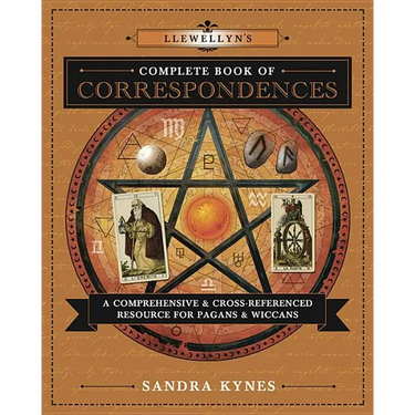 Llewellyn's Complete Book of Correspondences: A Comprehensive & Cross-Referenced Resource for Pagans & Wiccans
