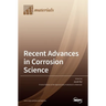 Recent Advances in Corrosion Science