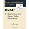 Conversational Science MCAT(R) Volume 1: Biochemistry and Human Biology Study Guide