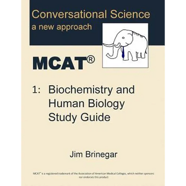 Conversational Science MCAT(R) Volume 1: Biochemistry and Human Biology Study Guide