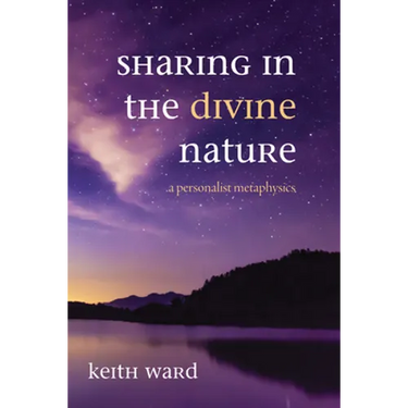 Sharing in the Divine Nature: A Personalist Metaphysics