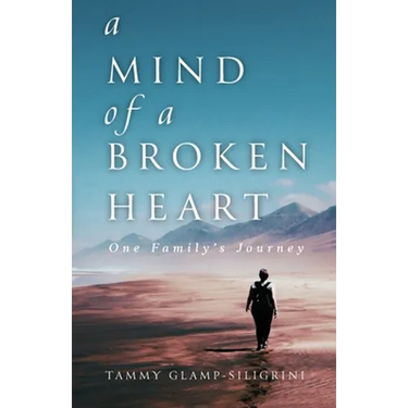A Mind of a Broken Heart: One Family's Journey