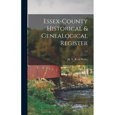 Essex-County Historical & Genealogical Register; 1-2
