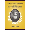 Famous Missionaries of the Reformed Church