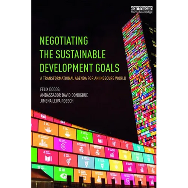 Negotiating the Sustainable Development Goals: A transformational agenda for an insecure world