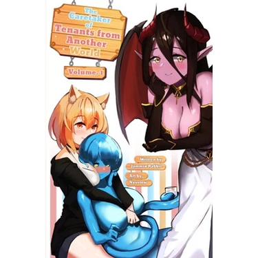 The Caretaker of Tenants from Another World: Vol. 1 (A Wholesome Reverse Isekai Novel)