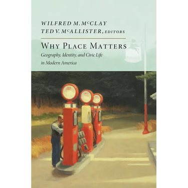Why Place Matters: Geography, Identity, and Civic Life in Modern America