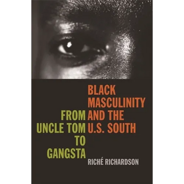 Black Masculinity and the U.S. South: From Uncle Tom to Gangsta