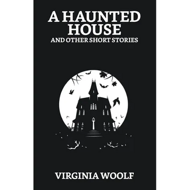 A Haunted House and Other Short Stories