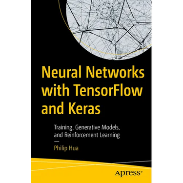 Neural Networks with Tensorflow and Keras: Training, Generative Models, and Reinforcement Learning