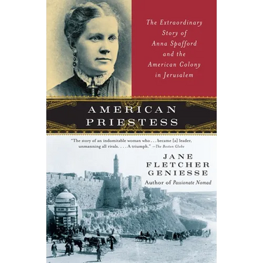 American Priestess: The Extraordinary Story of Anna Spafford and the American Colony in Jerusalem