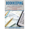 Bookkeeping: 3 in 1 - Step-by-Step Guide, Tips and Tricks, Advanced Strategies