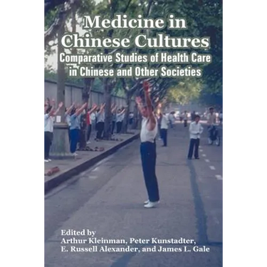Medicine in Chinese Cultures: Comparative Studies of Health Care in Chinese and Other Societies