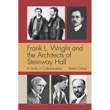 Frank L. Wright and the Architects of Steinway Hall: A Study of Collaboration