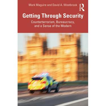 Getting Through Security: Counterterrorism, Bureaucracy, and a Sense of the Modern
