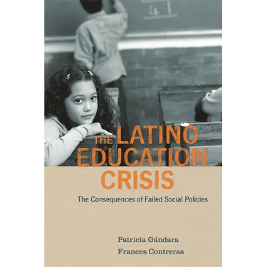 Latino Education Crisis: The Consequences of Failed Social Policies