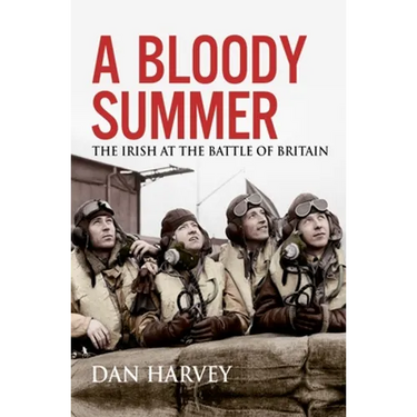 A Bloody Summer: The Irish at the Battle of Britain