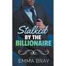 Stalked by the Billionaire