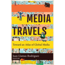 Media Travels: Toward an Atlas of Global Media