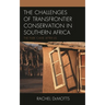 The Challenges of Transfrontier Conservation in Southern Africa: The Park Came After Us