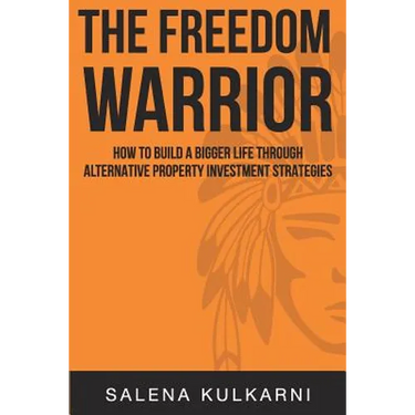 The Freedom Warrior: How to Build a Bigger Life Through Alternative Property Investing Strategies