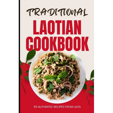 Traditional Laotian Cookbook: 50 Authentic Recipes from Laos
