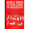 Medical Spanish: Fast Track Learning for English Speakers: The 100 most used Spanish medical words by doctors, nurses and patients with